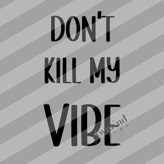 Don’t kill my vibes