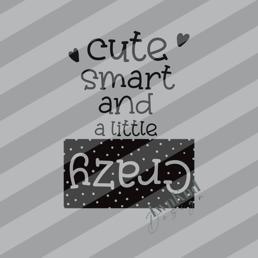 Cute smart a little crazy