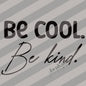 Be cool be kind