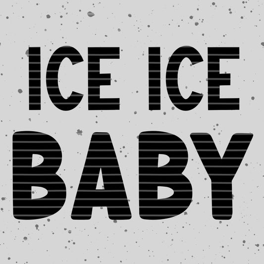 Ice Ice Baby